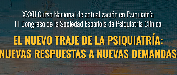 XXXII Curso Nacional de actualización en Psiquiatría III Congreso de la Sociedad Española de Psiquiatría Clínica 
